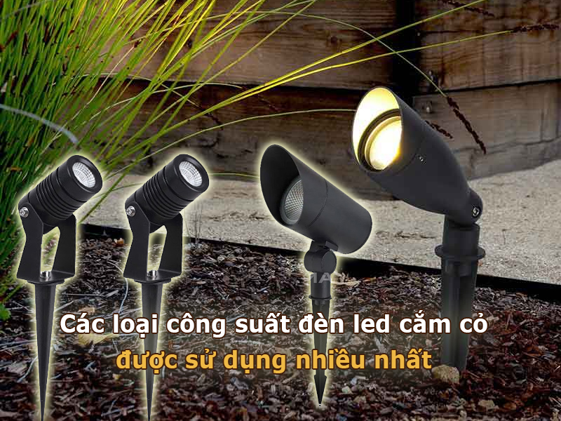 Các loại công suất đèn led cắm cỏ được sử dụng nhiều nhất