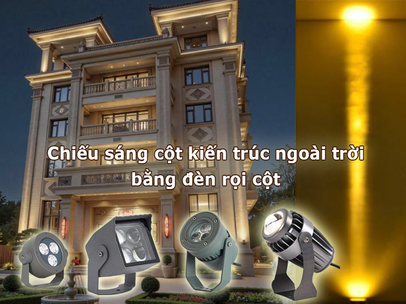 Chiếu sáng cột kiến trúc ngoài trời bằng đèn rọi cột