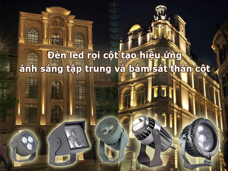 Đèn led rọi cột tạo ánh sáng tập trung và bám sát thân cột