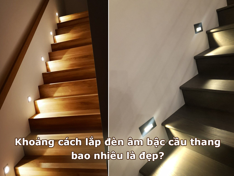 Khoảng cách lắp đèn âm bậc cầu thang bao nhiêu là đẹp?