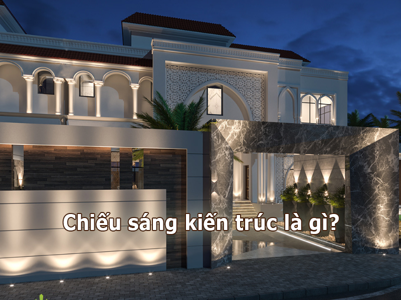 Chiếu sáng kiến trúc là gì?