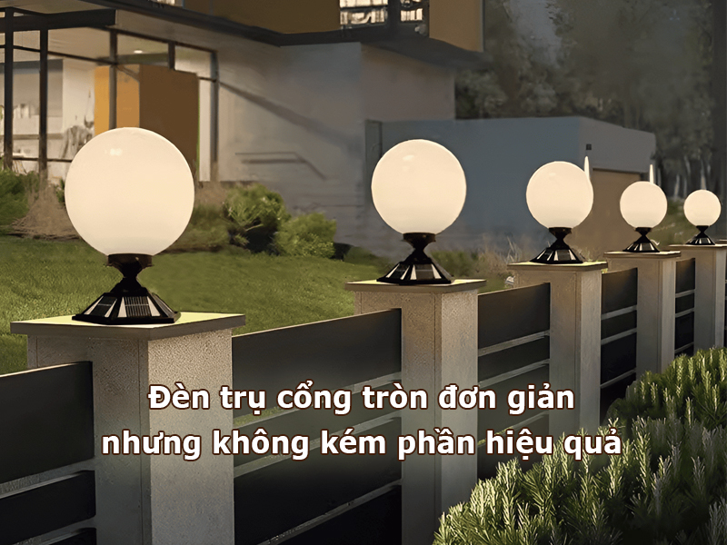 Đèn trụ cổng tròn đơn giản nhưng không kém phần hiệu quả