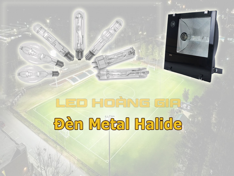 Đèn Metal Halide